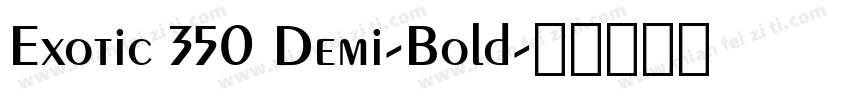 Exotic 350 Demi-Bold字体转换